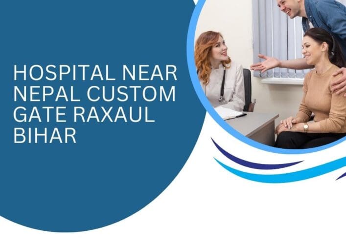 Hospital near Nepal Custom Gate Raxaul Bihar