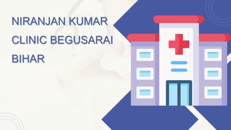 Niranjan Kumar Clinic Begusarai Bihar