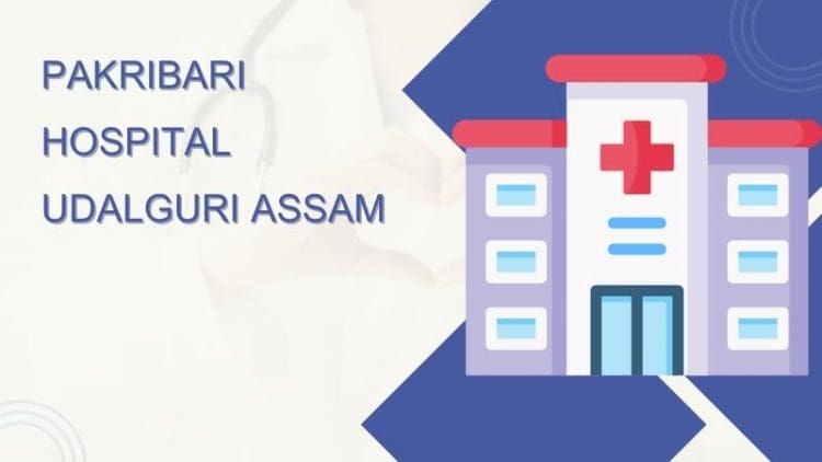 Pakribari Hospital Udalguri Assam