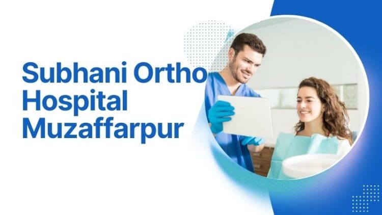 Subhani Ortho Hospital Muzaffarpur