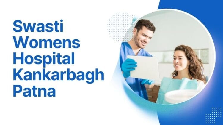 Swasti Womens Hospital Kankarbagh Patna