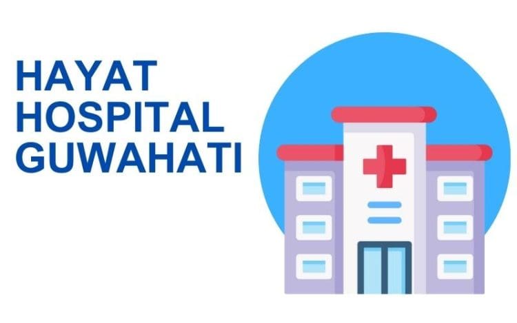 Hayat Hospital Guwahati