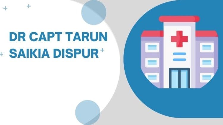 Dr Capt Tarun Saikia Dispur