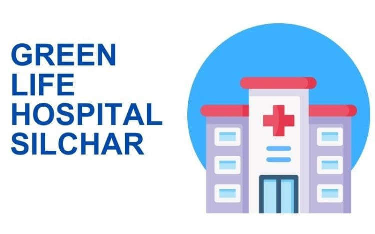 Green Life Hospital Silchar