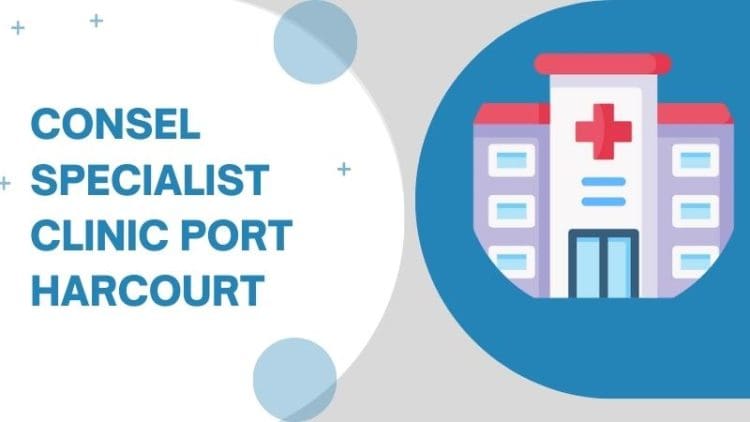 Consel Specialist Clinic Port Harcourt