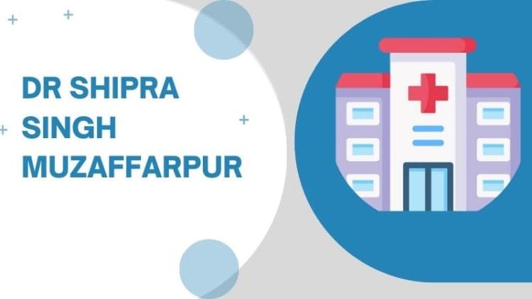 Dr Shipra Singh Muzaffarpur