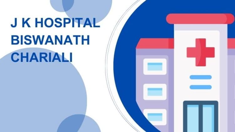 J K Hospital Biswanath Chariali