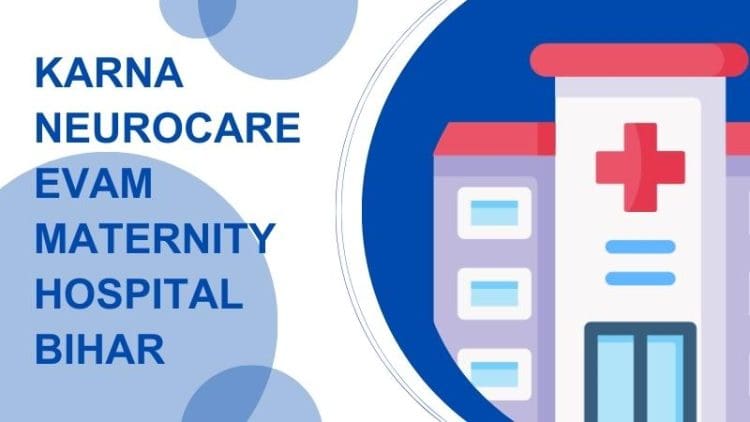 Karna Neurocare Evam Maternity Hospital Bihar
