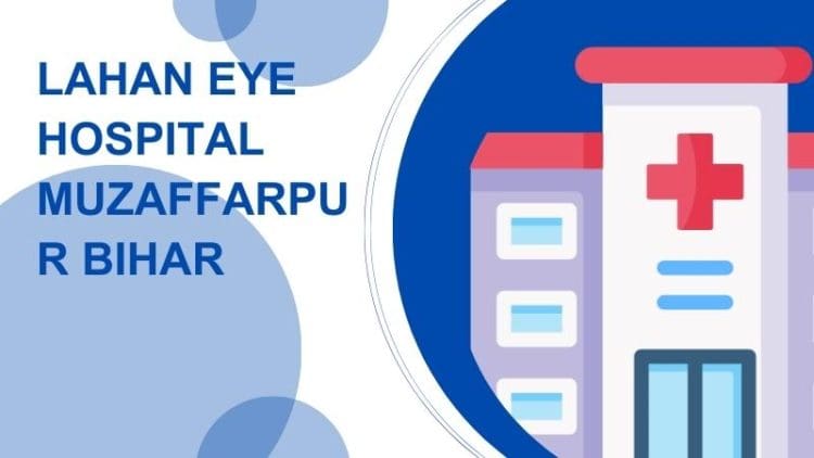 Lahan Eye Hospital Muzaffarpur Bihar