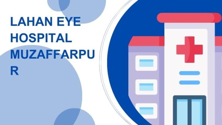 Lahan Eye Hospital Muzaffarpur