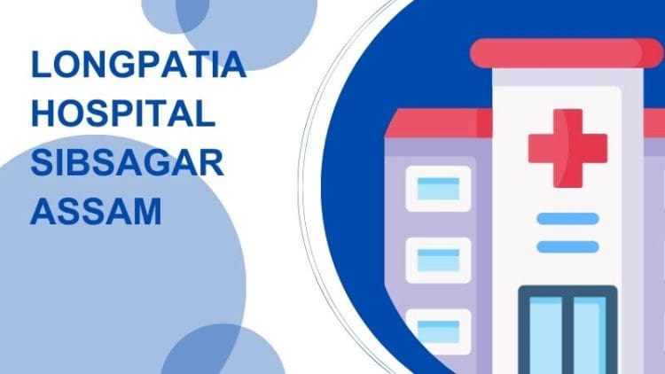 Longpatia Hospital Sibsagar Assam