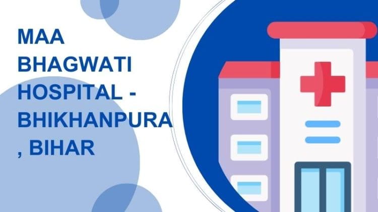 Maa Bhagwati Hospital - Bhikhanpura, Bihar