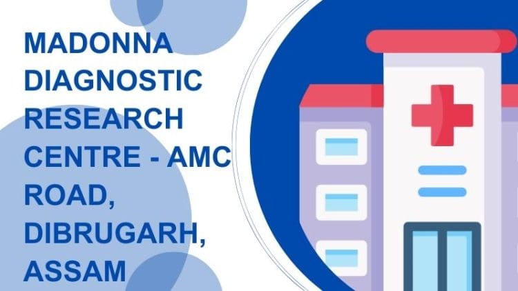 Madonna Diagnostic Research Centre - AMC Road, Dibrugarh, Assam