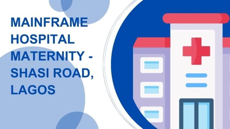 Mainframe Hospital Maternity - Shasi Road, Lagos