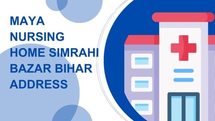 Maya Nursing Home Simrahi Bazar Bihar Address