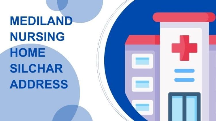 Mediland Nursing Home Silchar Address