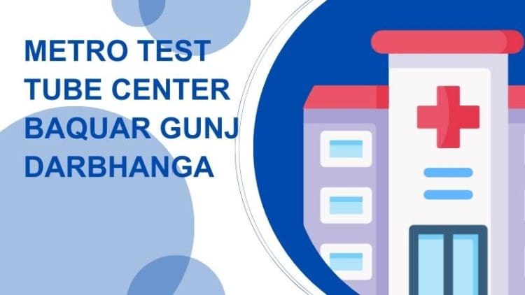 Metro Test Tube Center Baquar Gunj Darbhanga