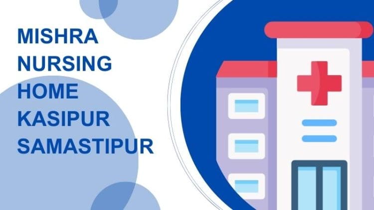 Mishra Nursing Home Kasipur Samastipur